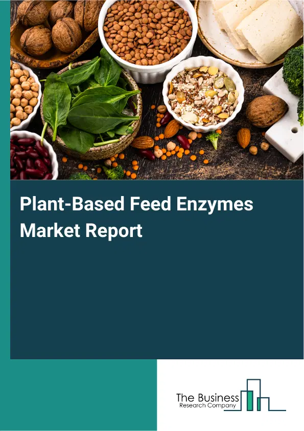 Global Plant-Based Feed Enzymes Market Report 2026