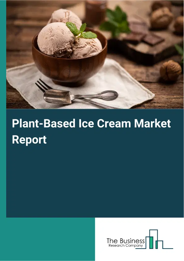 Global Plant-Based Ice Cream Market Report 2026