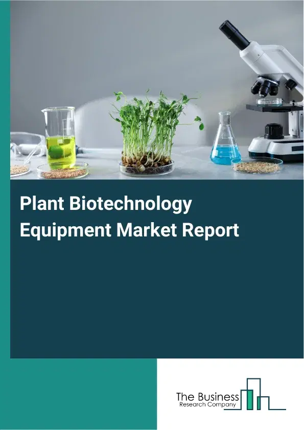 Global Plant Biotechnology Equipment Market Report 2026