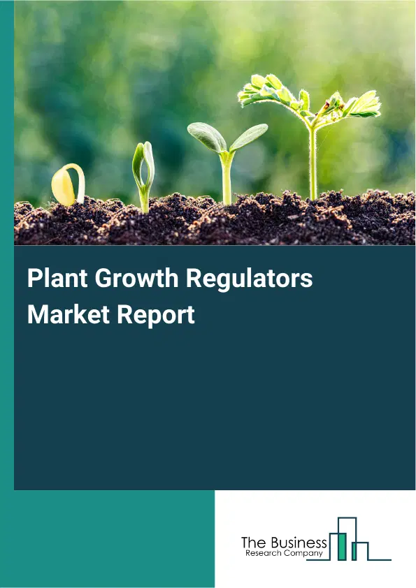 Global Plant Growth Regulators Market Report 2026