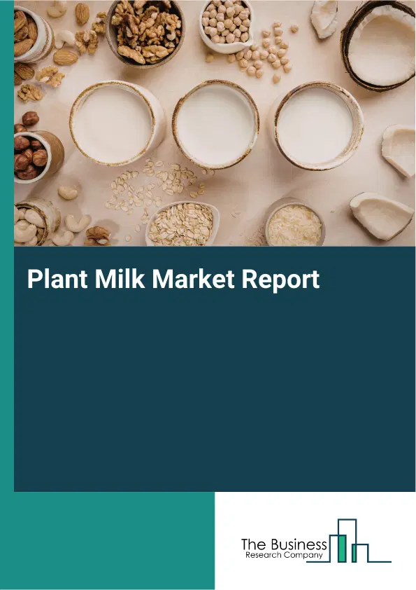 Global Plant Milk Market Report 2026