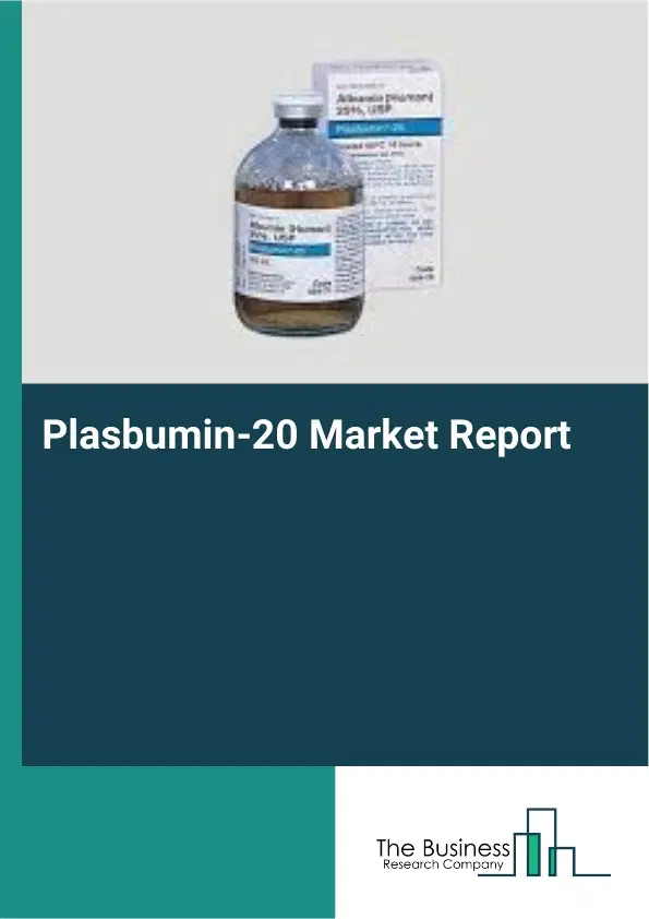 Global Plasbumin-20 Market Report 2026