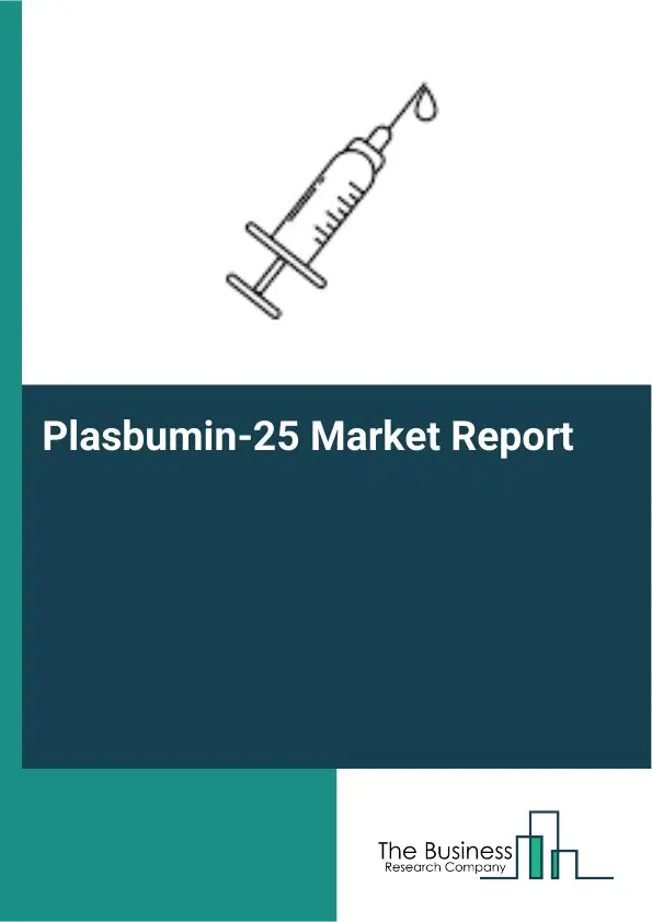 Global Plasbumin-25 Market Report 2026