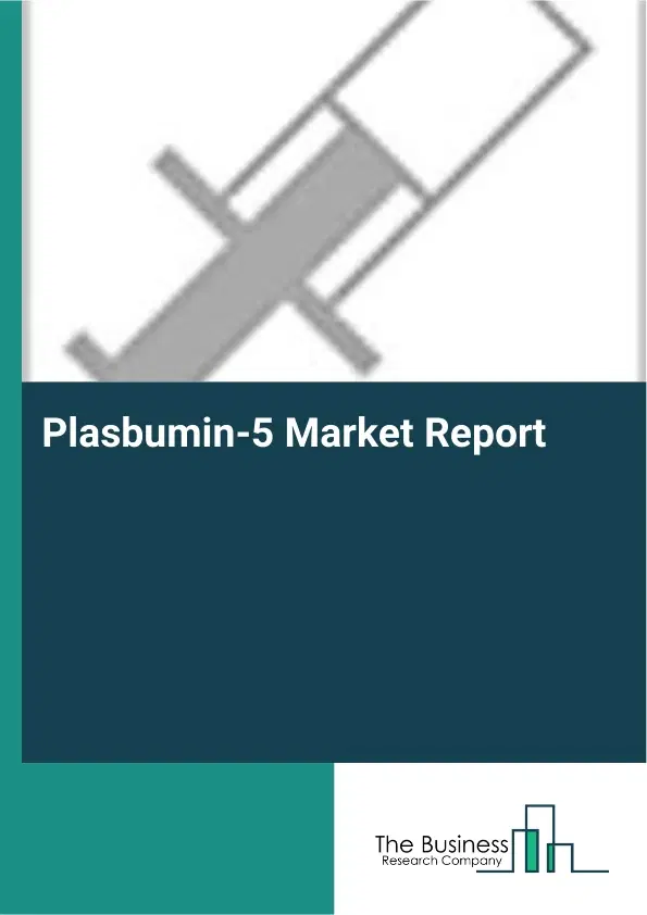 Global Plasbumin-5 Market Report 2026