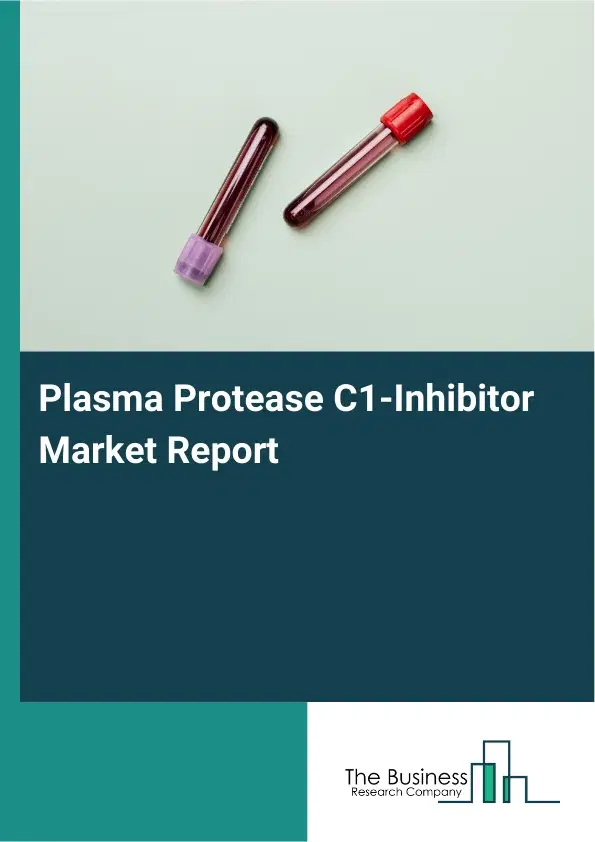 Global Plasma Protease C1-Inhibitor Market Report 2026