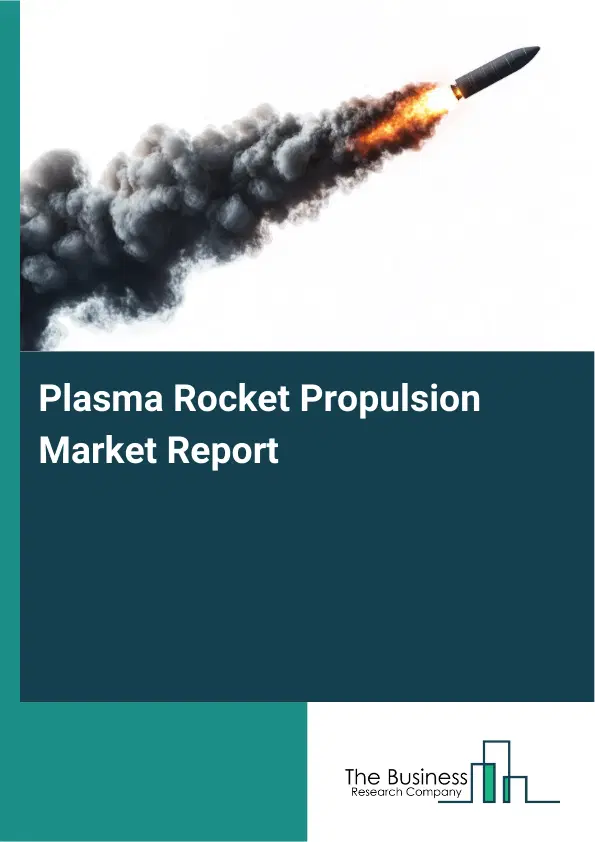 Global Plasma Rocket Propulsion Market Report 2026