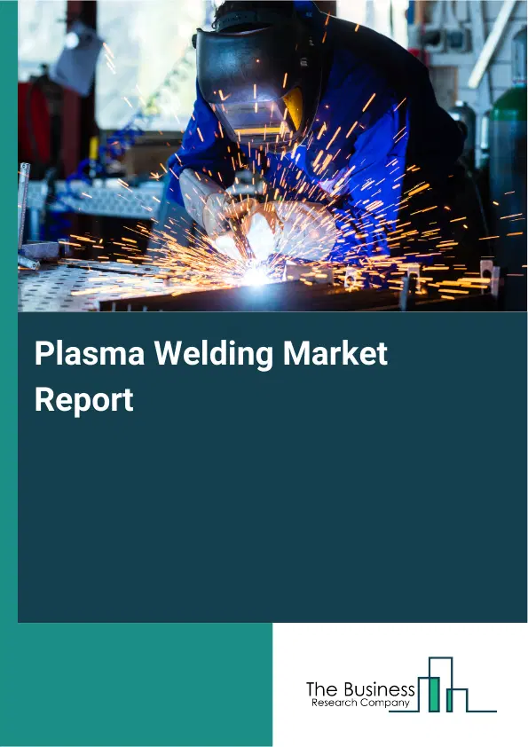 Plasma Welding Market Report 2026