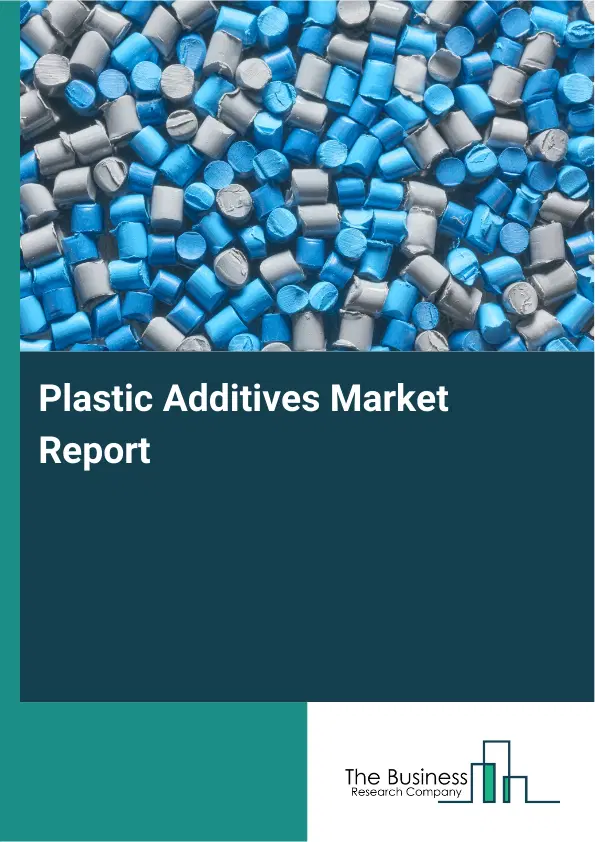 Global Plastic Additives Market Report 2026