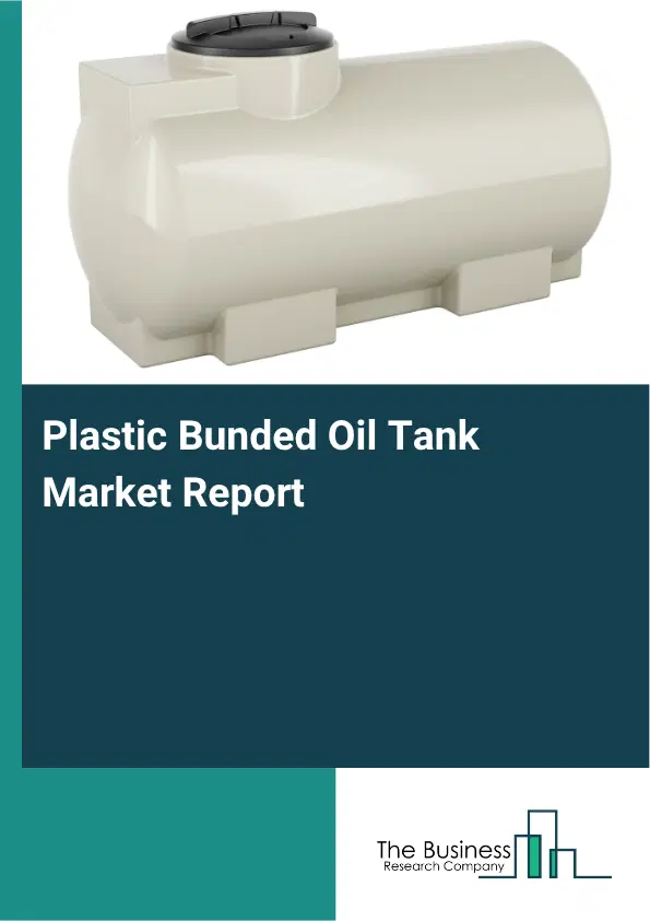 Plastic Bunded Oil Tank Market Report 2026