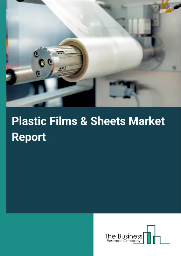 Global Plastic Films & Sheets Market Report 2026