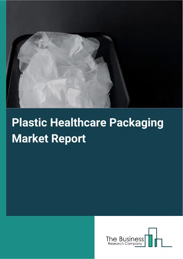 Global Plastic Healthcare Packaging Market Report 2026