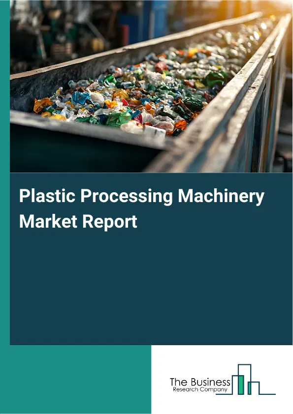 Global Plastic Processing Machinery Market Report 2026