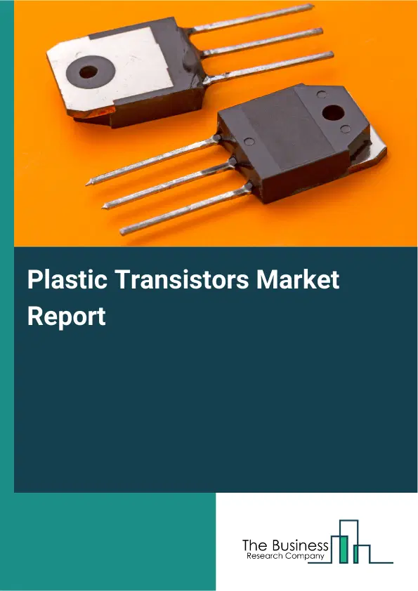 Global Plastic Transistors Market Report 2026