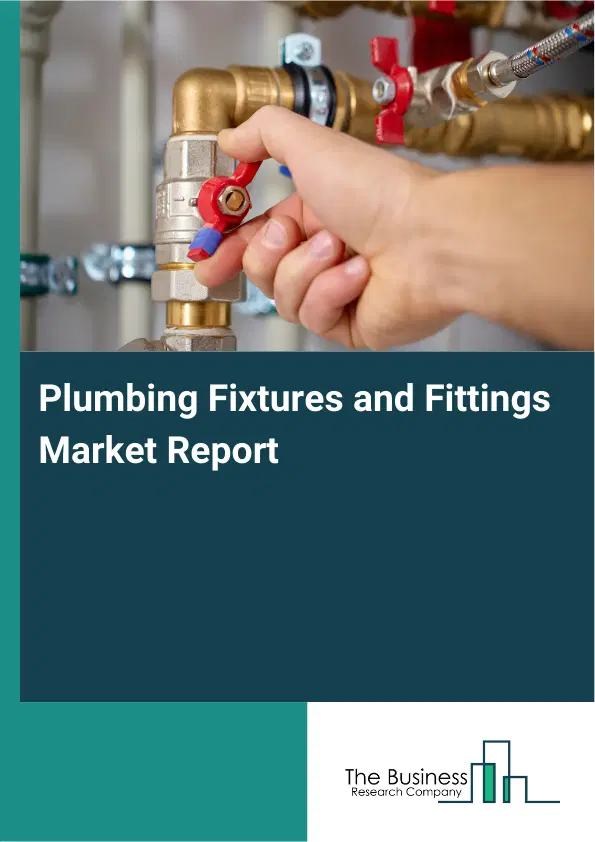 Global Plumbing Fixtures and Fittings Market Report 2026