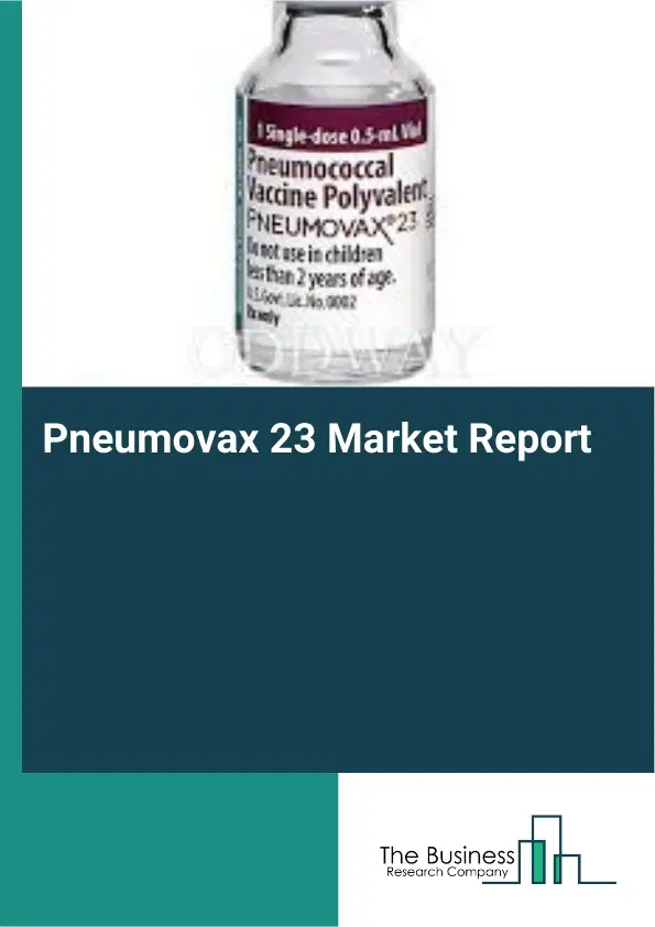 Global Pneumovax 23 Market Report 2026