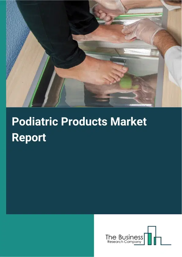 Global Podiatric Products Market Report 2026
