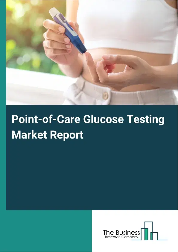 Global Point-of-Care Glucose Testing Market Report 2026