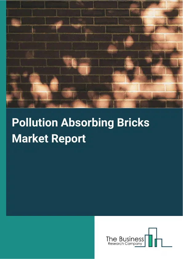 Global Pollution Absorbing Bricks Market Report 2026