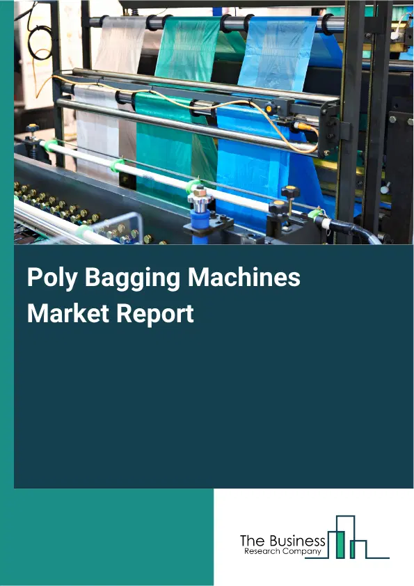 Poly Bagging Machines Market Report 2026