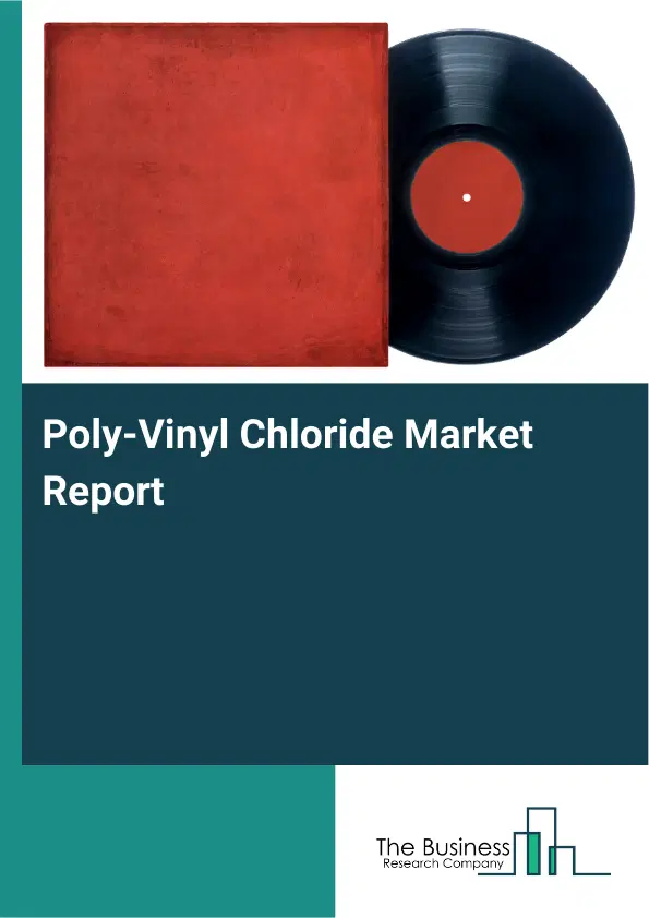 Global Poly-Vinyl Chloride Market Report 2026