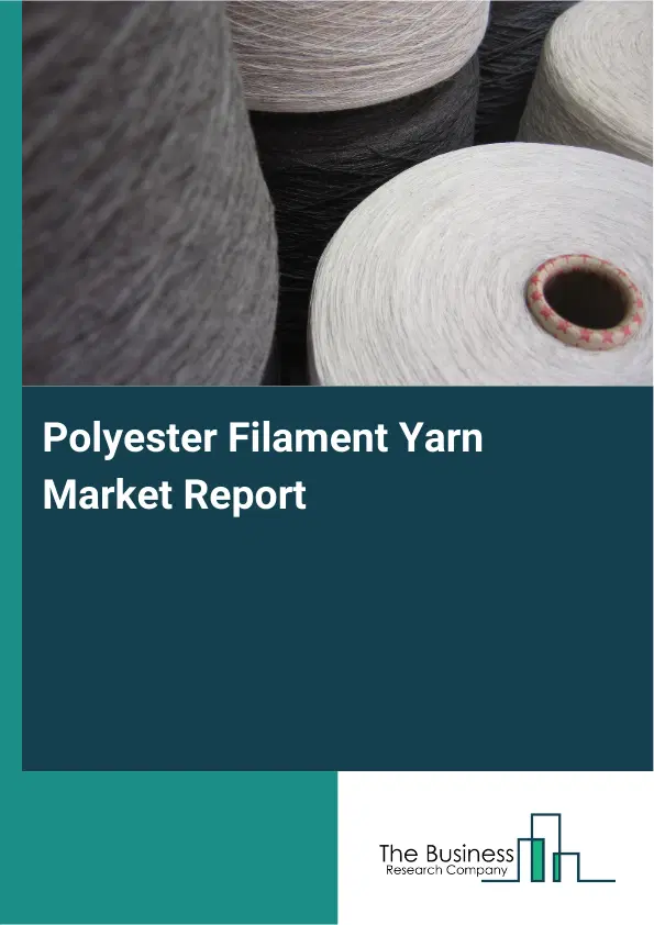 Global Polyester Filament Yarn Market Report 2026