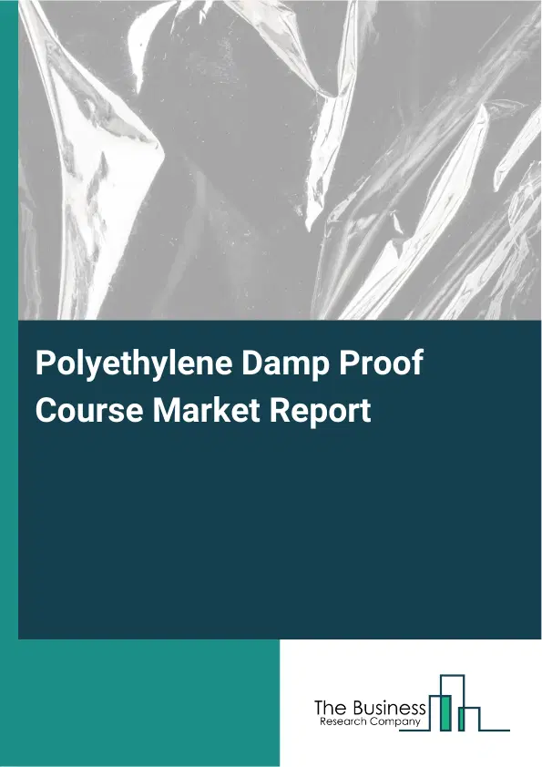 Global Polyethylene Damp Proof Course Market Report 2026