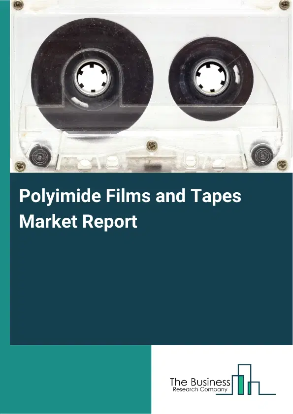 Global Polyimide Films and Tapes Market Report 2026