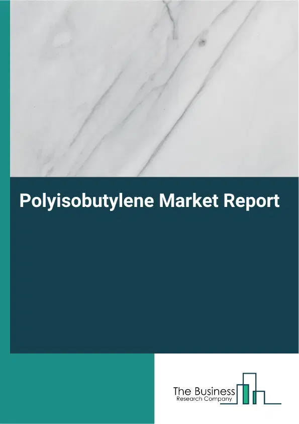 Global Polyisobutylene Market Report 2026