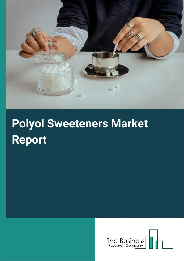 Global Polyol Sweeteners Market Report 2026