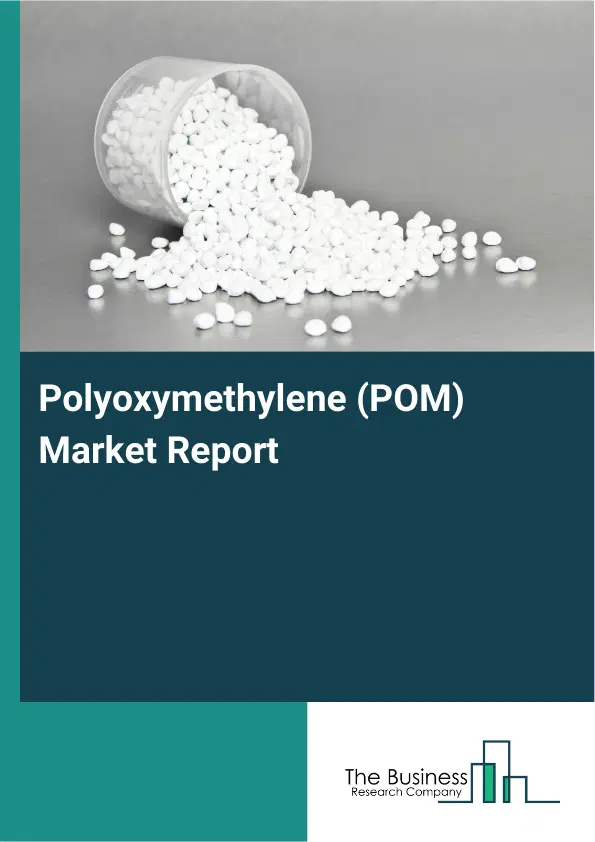 Global Polyoxymethylene (POM) Market Report 2026