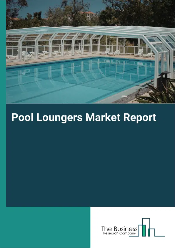 Global Pool Loungers Market Report 2026