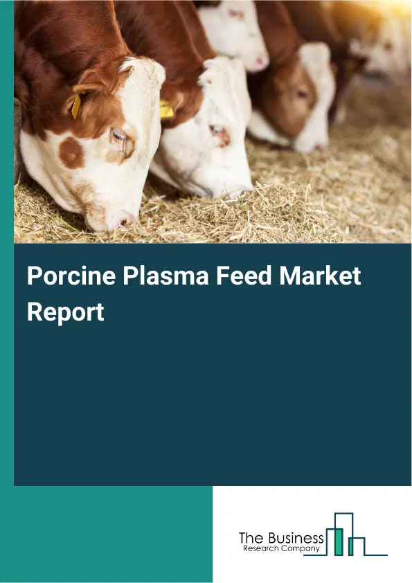Global Porcine Plasma Feed Market Report 2026