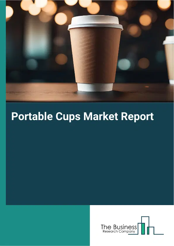 Global Portable Cups Market Report 2026