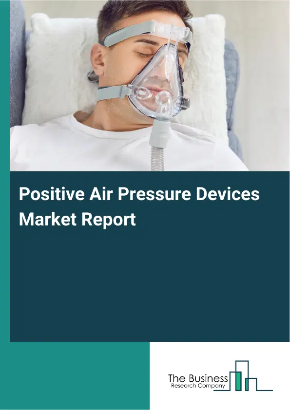 Global Positive Air Pressure Devices Market Report 2026