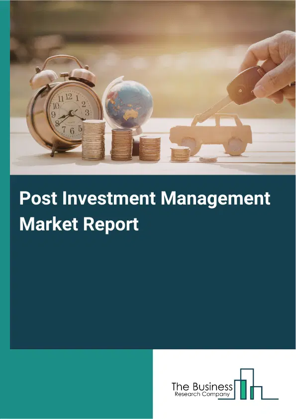Global Post Investment Management Market Report 2026