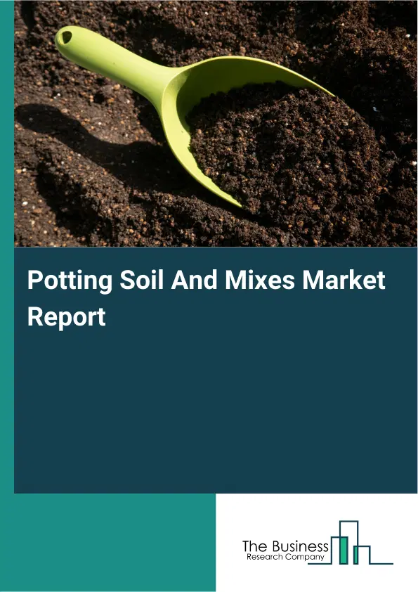 Global Potting Soil And Mixes Market Report 2026