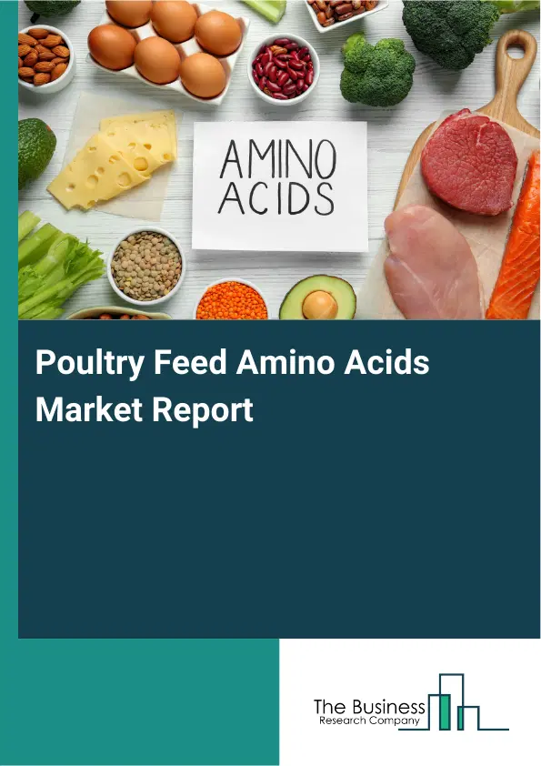 Global Poultry Feed Amino Acids Market Report 2026