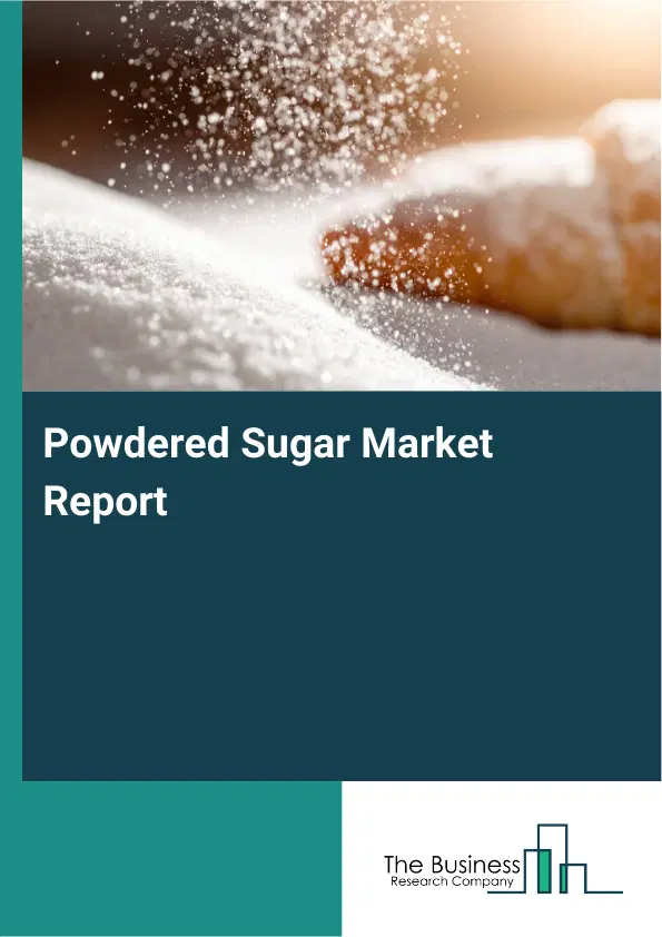 Global Powdered Sugar Market Report 2026