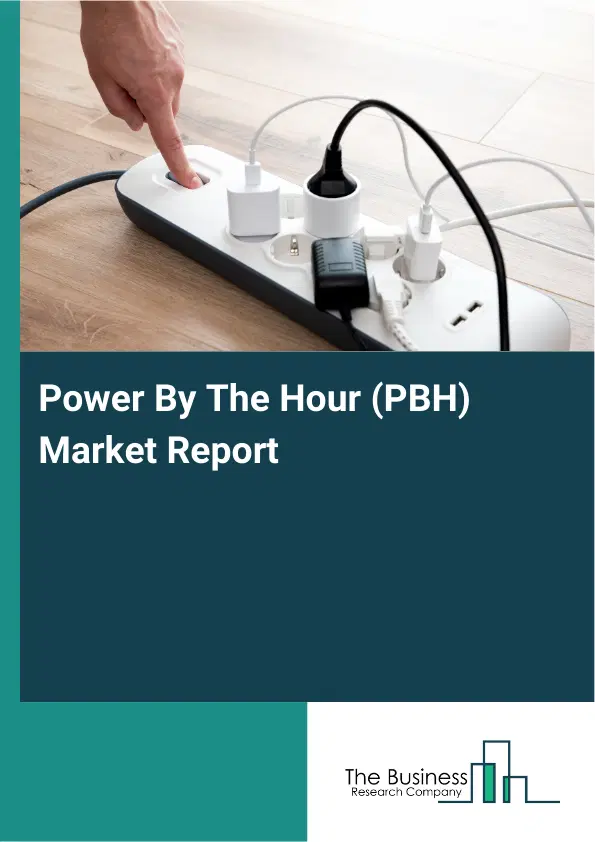 Global Power By The Hour (PBH) Market Report 2026
