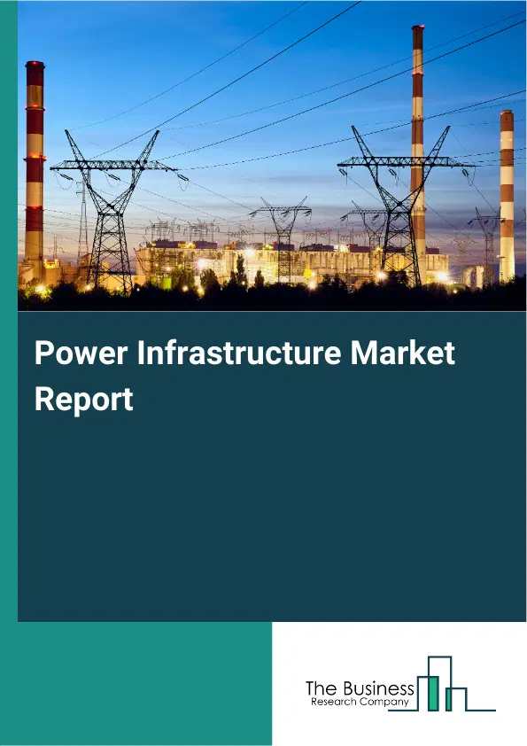 Global Power Infrastructure Market Report 2026