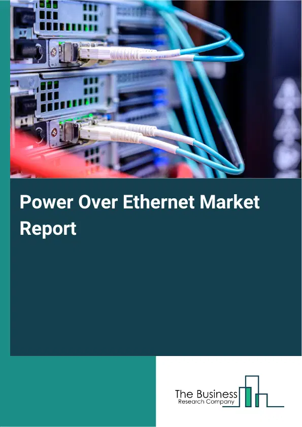 Global Power Over Ethernet Market Report 2026