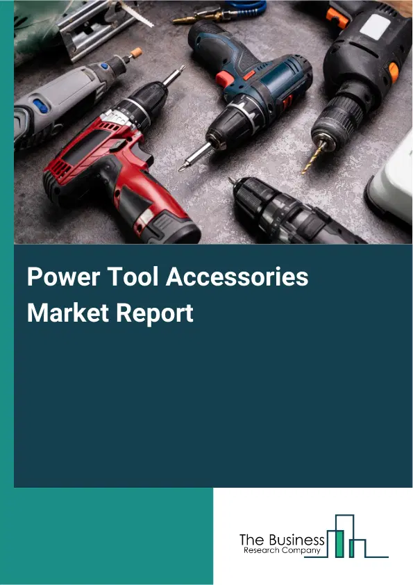 Global Power Tool Accessories Market Report 2026