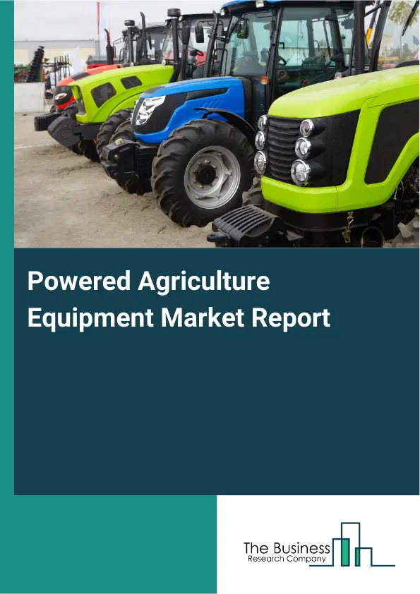 Global Powered Agriculture Equipment Market Report 2026