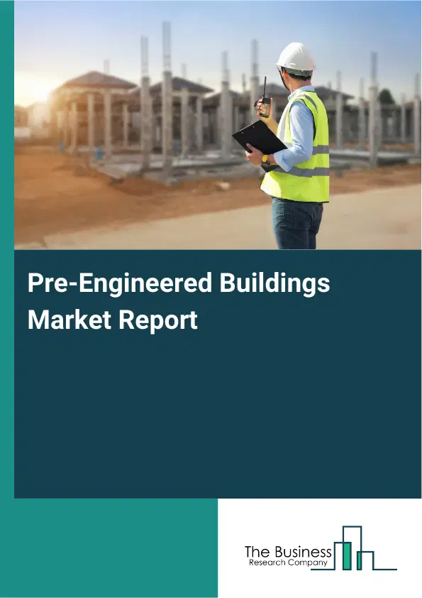 Global Pre-Engineered Buildings Market Report 2026