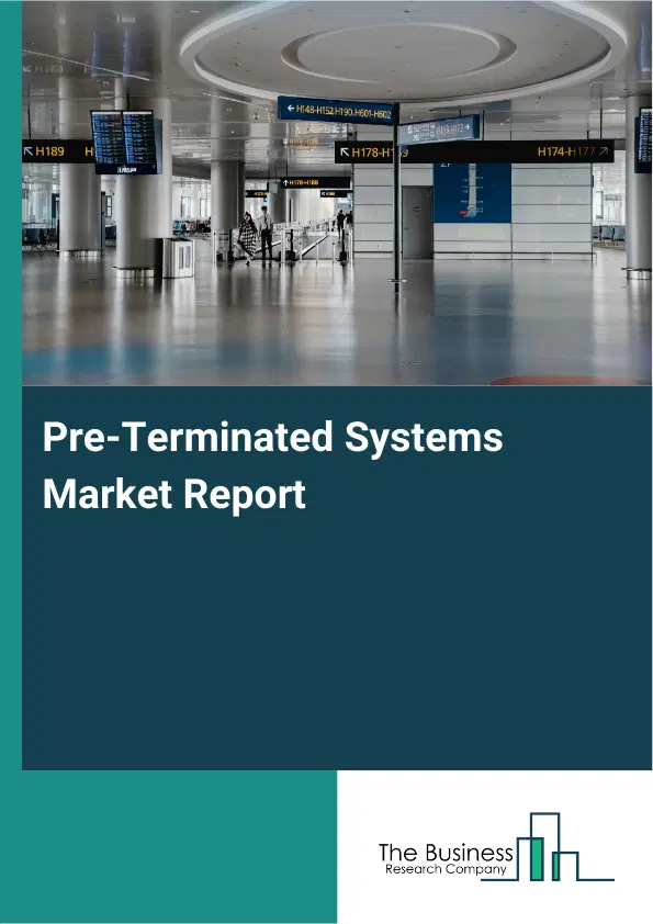 Global Pre-Terminated Systems Market Report 2026