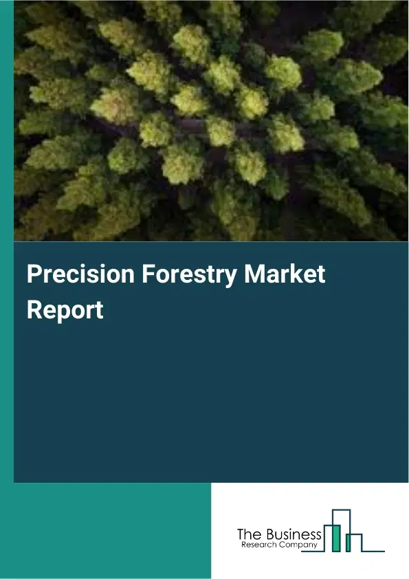 Global Precision Forestry Market Report 2026