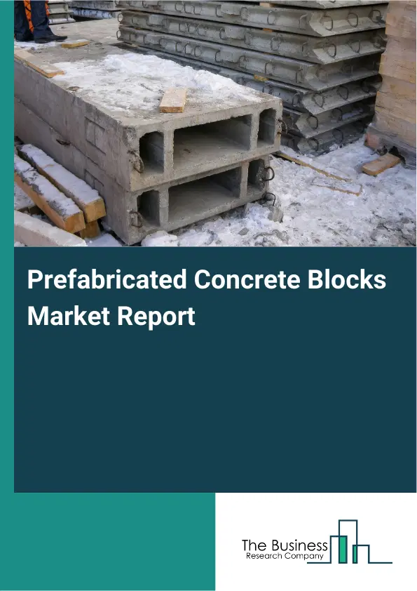 Global Prefabricated Concrete Blocks Market Report 2026