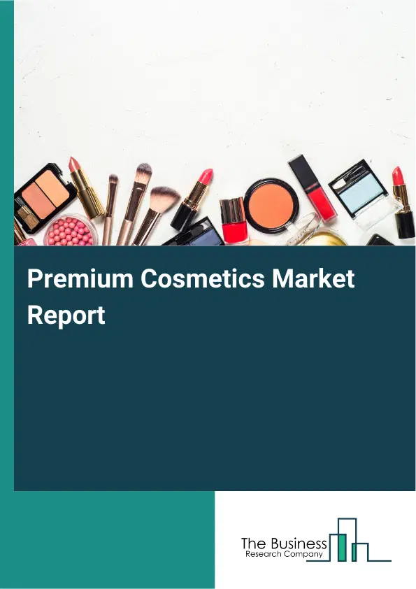 Global Premium Cosmetics Market Report 2026