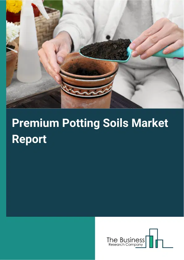 Global Premium Potting Soils Market Report 2026