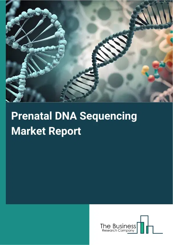 Global Prenatal DNA Sequencing Market Report 2026